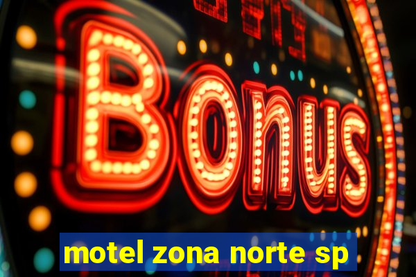 motel zona norte sp